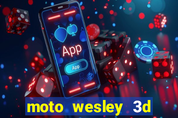 moto wesley 3d dinheiro infinito